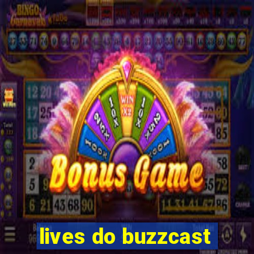 lives do buzzcast